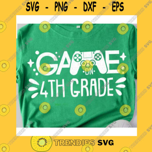 School SVG Fourth Grade Svg 4Th Grade Game On First Day Of School Svg Back To School Svg Gamer Svg Silhouette Cameo Cricut SvgFourth Grade Game