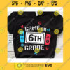 School SVG Game On 6Th Grade Svg Sixth Grade Svg 6Th Grade Svg Back To School Svg First Day Of School Svg Boy School Shirt Svg File For Cricut