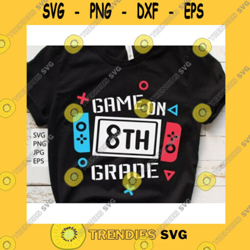 School SVG Game On 8Th Grade Svg Eighth Grade Svg 8Th Grade Svg Back To School Svg First Day Of School Svg Boy School Shirt Svg File For Cricut