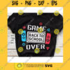 School SVG Game Over Back To School Svg First Day Of School Svg Game Over Svg Back To School Shirt Svg Video Game Lover School New School Year Svg