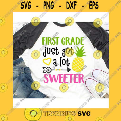 School SVG Girl 1St Grade Svg First Grade Just Got A Lot Sweeter Back To School Svg Baby Girl Pineapple Funny Shirt Svg Files For Cricut Png