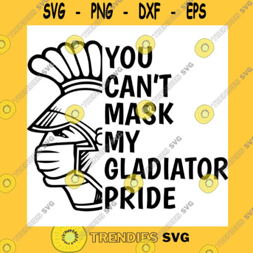 School SVG Gladiator You Cant Mask My Pride Gladiator Svg Sports Svg School Spirit Mascot Cricut Cut Files Silhouette