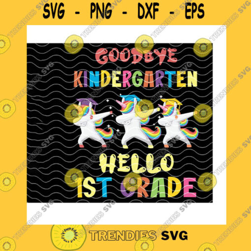 School SVG Goodbye Kindergarten Hello 1St Grade Unicorns Png Custom Grade Back To School First Day Of 1St Graduation Kid Gift Png Sublimation Print