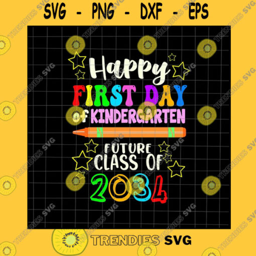 School SVG Happy First Day Of Kindergarten Future Class Of 2034 Svg Hello Kindergarten Svg Kindergarten Here I Come Svg Class Of 2034 Svg