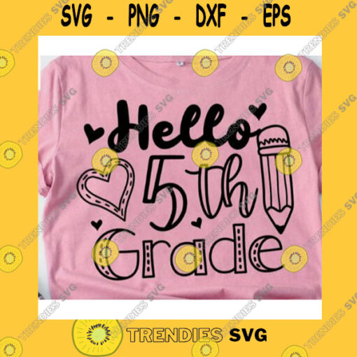 School SVG Hello Fifth Grade Svg Hello 5Th Grade Svg Back To School Svg School Shirt Svg Cricut SvgSilhouette First Day Of School SvgLove School