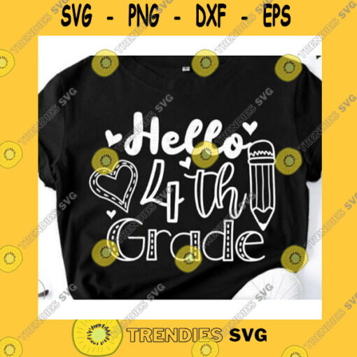 School SVG Hello Fourth Grade Svg Hello 4Th Grade Svg Back To School Svg School Shirt Svg Cricut SvgSilhouetteFirst Day Of School SvgLove School