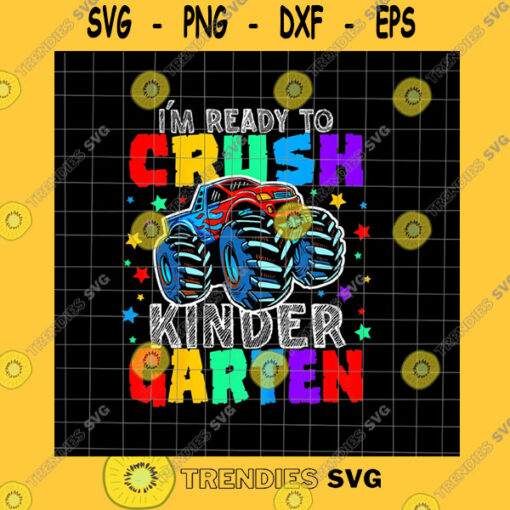 School SVG I39M Ready To Crush Kindergarten Monster Truck Png Student Quote Png Back To School Png Kindergarten Monster Truck Png