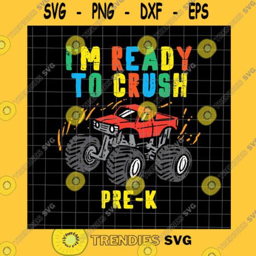 School SVG I39M Ready To Crush Pre K Monster Truck Png Student Quote Png Back To School Png Pre K Monster Truck Png