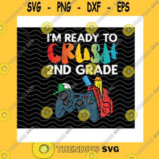 School SVG Im Ready To Crush 2Nd Grade Video Game Svg Back To School1St Day Of School 2Nd Grade Kid GiftGame Controller