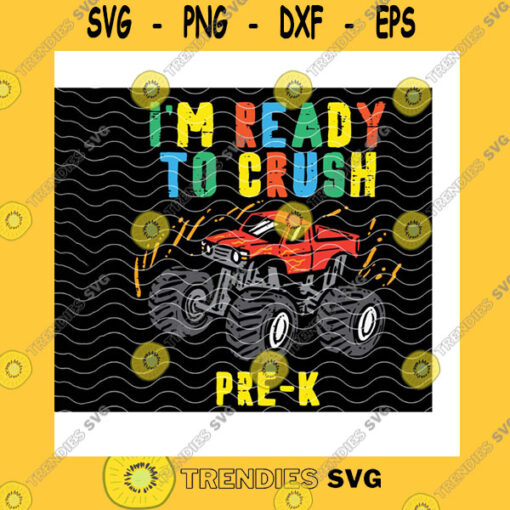School SVG Im Ready To Crush Pre K Monster Truck Svg Back To School First Day Of School Hello Pre K Pre K Kid Gifts Cricut