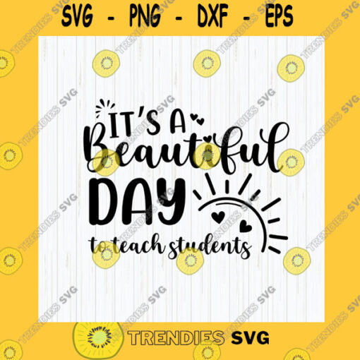 School SVG Its A Beautiful Day To Teach Students Svg Teacher Svg Back To School Svg School Svg Teacher Shirt Svg Cricut File Digital Download