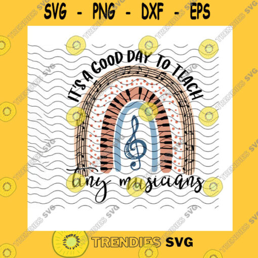 School SVG Its A Good Day To Teach Tiny Musicians Rainbow Svg Back To School Music Teacher Gift Music Lovers Music Note Cricut
