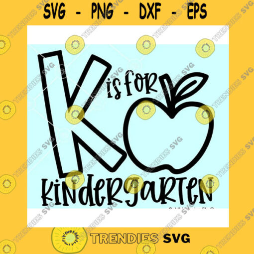 School SVG K Is For Kindergarten Svg Pre K Svg Back To School Svg Kindergarten Svg Png File Download