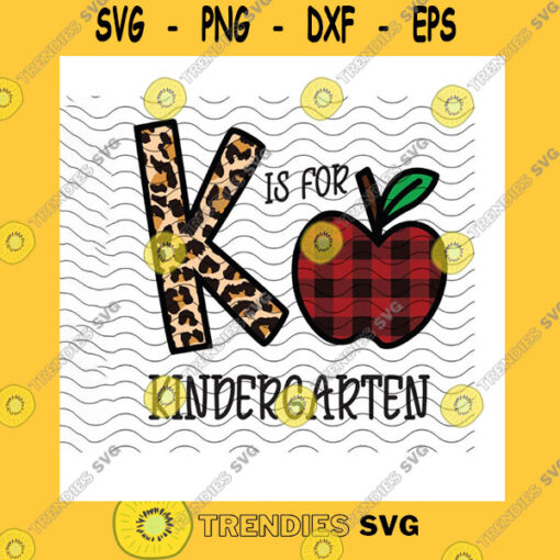 School SVG K Is For Kindergarten SvgBack To SchoolLeopard KindergartenPrek KidPre SchoolKindergarten TeacherPrek SquadCricut