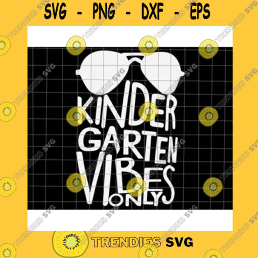 School SVG Kindergarten Vibes Only Svg Teacher Quote Svg Back To School Quote Svg Cricut And Silhouette