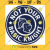 School SVG Knights Svg Not Your Basic Knight Svg Sports Svg Cricut Cut Files Silhouette Mascot School Pride Knight Clipart