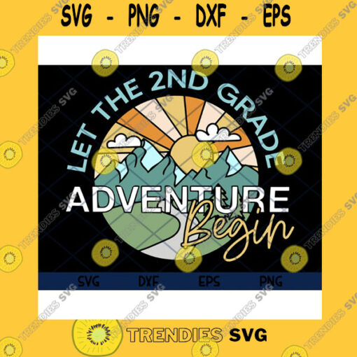 School SVG Let The 2Nd Grade Adventure Begin Second Grade 2Nd Grade Teacher 3Rd Grade Team Back To School First Day Of School Svg Eps Png