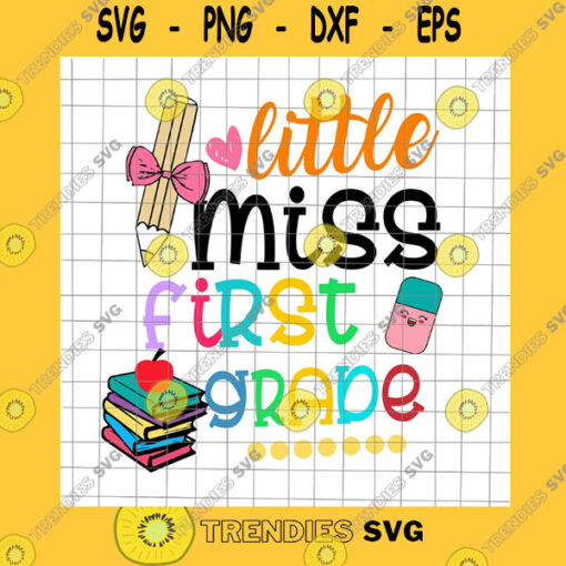 School SVG Little Miss First Grade Svg Funny 1St Grade Svg Back To School Svg