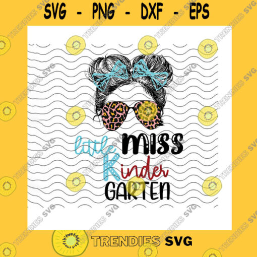 School SVG Little Miss Kindergarten Messy Bun Svg Back To School Leopard Sunglasses Kinder Kid Gift Kinder Little Girls Cricut