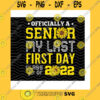 School SVG Officially A Senior My Last First Day Class Of 2022 Sunflower Png Back To School Senior 2022 2022 Graduation Gift Png Sublimation Print