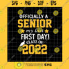School SVG Officially A Senior My Last First Day Senior Class Of 2022 Svg Back To School 2022 Svg Class Of 2022 Svg Back To School Kindergarten Svg