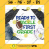 School SVG Ready To Tackle First Grade Svg First Grade Svg Boy 1St Grade Back To School Svg Baby Boy School Football Svg Cut File For Cricut