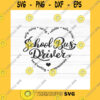 School SVG School Bus Driver Svg Cut File For Cricut Silhouette School Bus Saying Svg Quote Heart Early Rising Safe Drivin Bus Driver Shirt Design