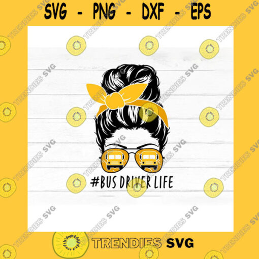 School SVG School Bus Messy Bun Svg Cut File For Cricut And Silhouette Yellow Bus Driver Sunglasses Bandana Face Svg Bus Driver Life Svg Png File