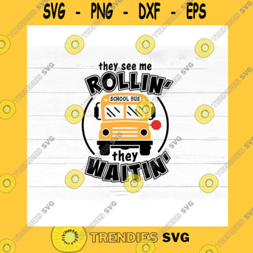 School SVG School Bus Svg Design They See Me Rollin They Waitin Funny School Bus Saying Svg Quote Bus Driver Shirt Print File Png For Sublimation