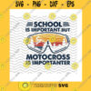 School SVG School Is Important But Motocross Is Importanter Svg Motor Racing Moto Lovers Moto RacerMotorsports LoverMoto RiderSvgdxfjpgepspng