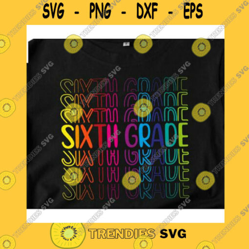 School SVG Sixth Grade Svg Colorful Sixth Grade Svg Back To School Svg School Shirt SvgCricut SvgSixth Grade Student Svg First Day Of School Svg