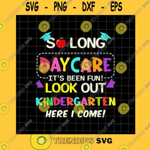 School SVG So Long Daycare It39S Been Fun Look Out Svg Kindergarten Vibes Only Svg Teacher Quote Svg Back To School Quote Svg