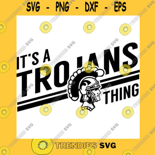 School SVG Trojans Svg It39S A Trojan Thing Svg Sports Svg School Spirit Mascot Cricut Cut Files Silhouette