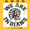School SVG We Are Indians Svg Indians Distressed Svg School Spirit Svg Sports Cricut Cut Files Silhouette