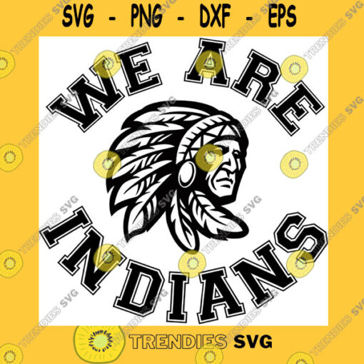 School SVG We Are Indians Svg Indians Svg School Spirit Svg Sports Cricut Cut Files Silhouette