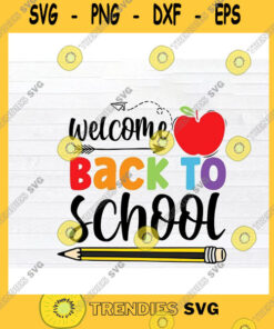 School SVG Welcome Back To School Funny Teacher Students Gift School Day Svg Png Eps Dxf