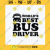 School SVG Worlds Best Bus Driver Svg Bus Driver Svg School Bus Svg Bus Back To School Cut File Instant Download