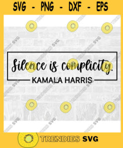 Silence SVG Kamala Harris SVG Vice President Svg Biden Harris Svg Feminist Svg Kamala Svg BLM Svg Commercial Use Svg