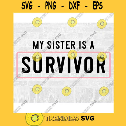 Sister Survivor SVG Cancer Survivor SVG Breast Cancer Survivor Svg Breast Cancer Survivor Sticker Commercial Use SVG