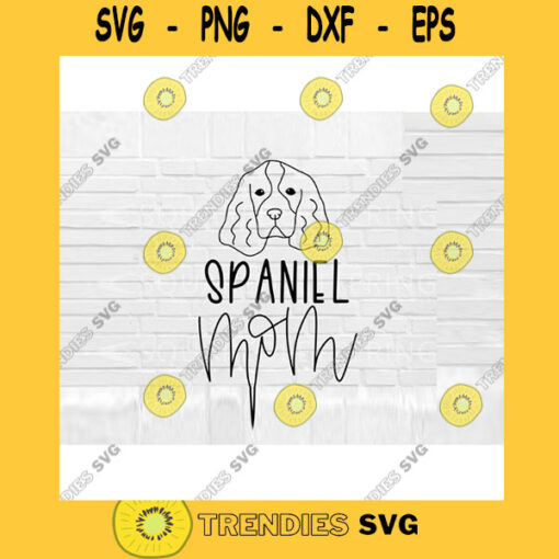 Spaniel Mom SVG Dog Mom SVG Spaniel svg Hand Lettered SVG Dog svg files for Cricut svg png
