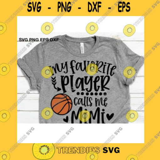 Sport SVG Cute Basketball Mimi Gift Svg My Favorite Player Calls Me Mimi Svg Basketball Nana Shirt Svg Gift For Nana Nana Iron On Png Dxf Cricut