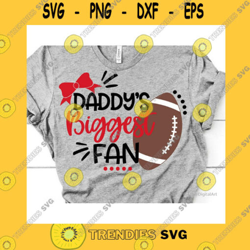 Sport SVG Daddys Biggest Fan Svg Football Biggest Fan Svg Toddler Svg Baby Girl Football Shirt Svg Cheer Svg Files For Cricut Silhouette Png