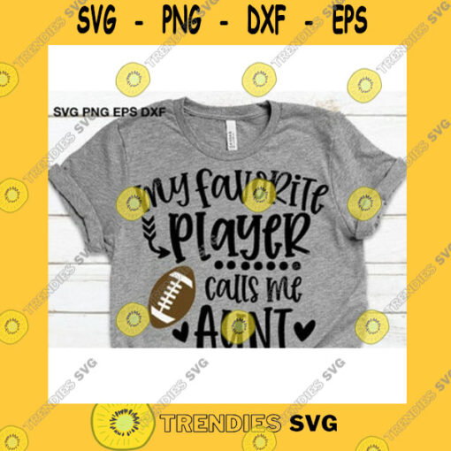 Sport SVG Football Aunt Svg Cute Gift For Auntie Svg My Favorite Player Calls Me Aunt Svg Sports Svg Love Football Auntie Iron On Png Cricut