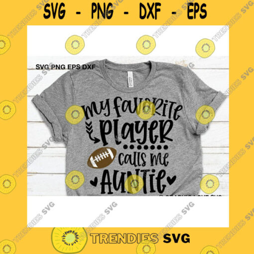 Sport SVG Football Auntie Svg Cute Gift For Auntie Svg My Favorite Player Calls Me Auntie Svg Sports Svg Love Football Auntie Iron On Png Cricut
