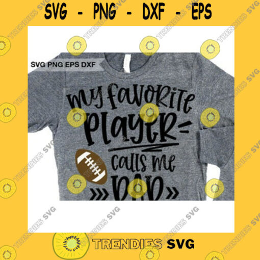 Sport SVG Football Dad Svg Gift For Dad Svg My Favorite Player Calls Me Dad Svg Football Dad Iron On Png Love Football Dad Sports Cricut