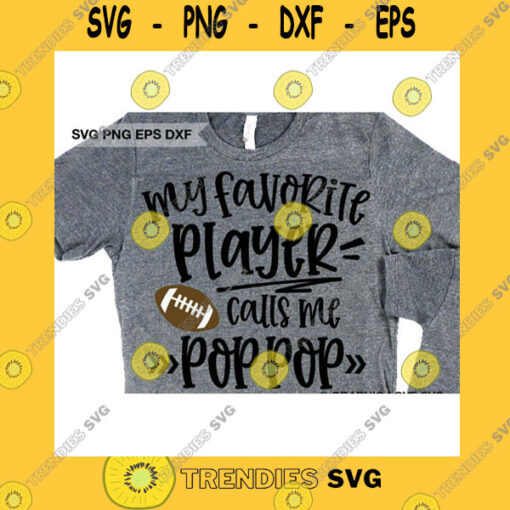 Sport SVG Football Pop Pop Svg Fun Gift For Pop Pop Svg My Favorite Player Calls Me Pop Pop Svg Pop Shirt Iron On Png Favorite Football Player Svg