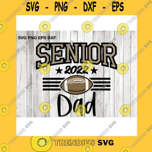 Sport SVG Football Senior Dad Svg 2022 Senior Svg Dad Graduation Shirt Iron On Png Class Of 2021 Svg Group Shirts Svg Senior Dad Svg Cricut