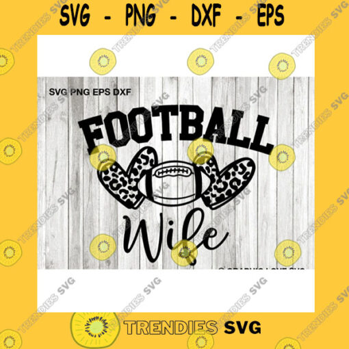 Sport SVG Football Wife Svg Leopard Print Svg Football Coach Wife Svg Football Coach Wife Shirt Iron On Png Love Football Player Svg Dxf Cricut