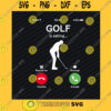 Sport SVG Funny Golf Is Calling Svg Golf Clipart Sports Svg Golfer Svg Png Dxf For Golf Lover