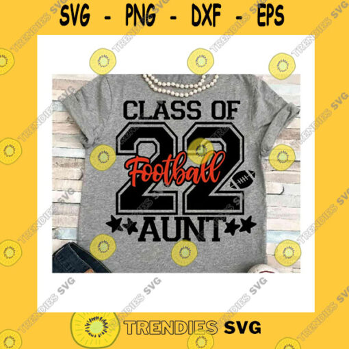 Sport SVG Senior Aunt Svg Dxf Jpeg Silhouette Cameo Cricut Class Of 2022 Football Sign Iron On Matching Family Auntie Group Shirts Parents Night State